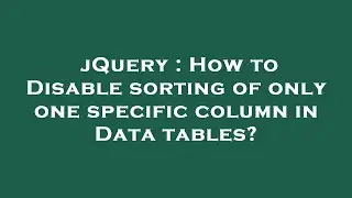 jQuery : How to Disable sorting of only one specific column in Data tables?
