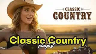 Country Drive Playlist &ndash; Classic Songs for Travel | Johnny Cash & Reba McEntire