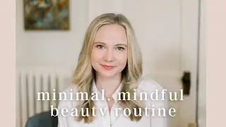 Minimal Mindful Beauty Routine
