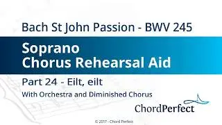 Bach's St John Passion Part 24 - Eilt, eilt - Soprano Chorus Rehearsal Aid