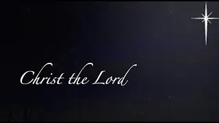 Christ the Lord (Hart & Feduccia)