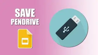 How to save google slides in pendrive