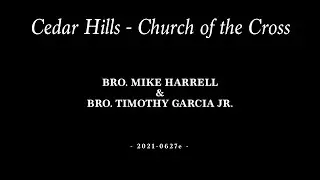 2021-0627e | Bro. Mike Harrell & Bro. Timothy Garcia Jr.