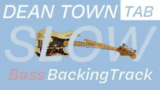 【Dean Town】Bass -SLOW- Backing Track || bpm=90 w/TAB
