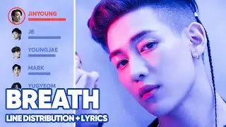 GOT7 - Breath (Line Distribution + Lyrics Color Coded) PATREON REQUESTED