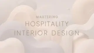 Introducing Mastering Hospitality Interior Design Course