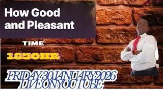 HOW GOOD AND PLEASANT PSALMS 133 : 1