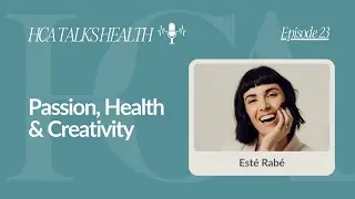 Passion, Health & Creativity | Este Rab&eacute; on Music, Wellness and Coaching | HCA Talks Health