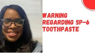 warning regarding sp-6 Toothpaste