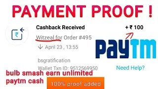 (proof added) earn unlimited paytm cash daily || bulb smash app payment proof ||