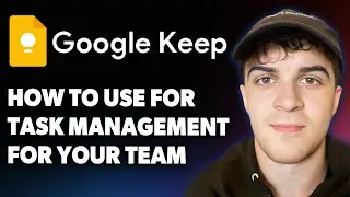 How to Use Google Keep for Task Management for Your Team [2025 Full Guide]