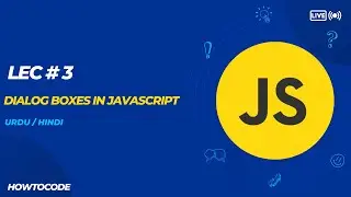 Lec 3 # JavaScript Dialog Boxes: Mastering Alert, Confirm, and Prompt for User Interaction