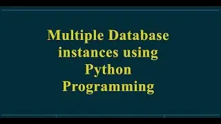 How to connect with multiple databases instances using Python Programming?