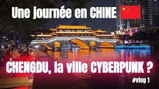 Une journée en CHINE : CHENGDU, la ville CYBERPUNK ?