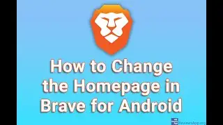How to Change the Homepage in Brave for Android