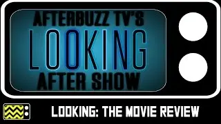 Looking | The Movie | AfterBuzz TV