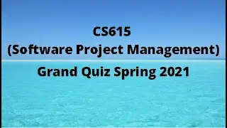 CS615 (Software Project Management) Grand Quiz Solution Spring 2021 -  Set 1