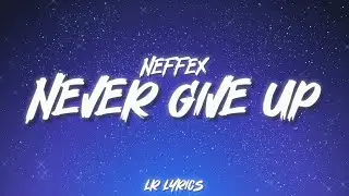 NEFFEX - Never Give Up (Lyrics)