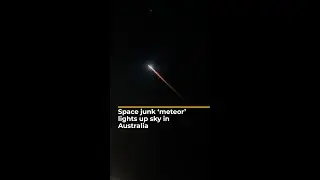 Space junk &lsquo;meteor&rsquo; lights up sky in Australia | AJ #shorts