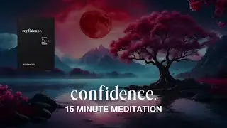 Confidence Meditation - 15 Minutes