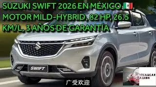 SUZUKI SWIFT 2026 EN M&Eacute;XICO 🇲🇽, MOTOR MILD-HYBRID, 82 HP, 26.5 KM/L, 3 A&Ntilde;OS DE GARANT&Iacute;A 