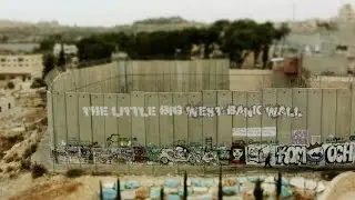 The Little Big West Bank Wall | Little Big World | Time lapse & tilt shift