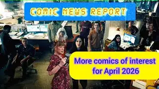 Comic News episode 3: More comics of interest for April 2026