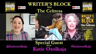 #32 Katie OzolKaja, Actor, on WRITER'S BLOCK with Miriam O'Gara, The Celtress.