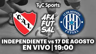 EN VIVO 🔴 INDEPENDIENTE vs 17 DE AGOSTO | Futsal AFA - Primera División