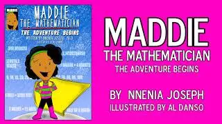 Maddie the Mathematician; The Adventure Begins