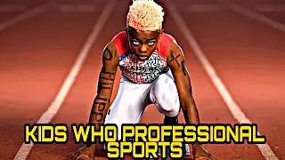 KIDS WHO PLAY PROFESSIONAL SPORTS