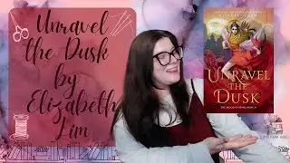 Unravel the Dusk by Elizabeth Lim / Blood of the Stars Duology PART 2