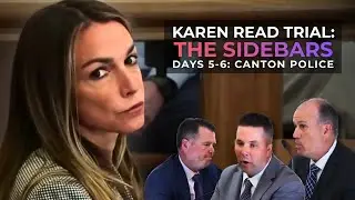 Karen Read Trial Sidebars: Part 4 | Days 5-6 — The Canton Cops