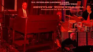 SHUFFLIN&acute; WITH WILD BILL, composer: T.C. Pfeiler&trade;&reg; Hammond B3 Copyr &copy; Soc.: AKM Austria Jazz organ
