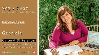 Gabriela, Cultural Differences In A Multicultural Relationship: How To Meet In The Middle