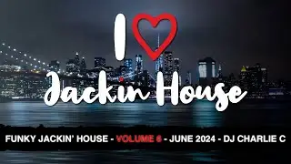 Funky Jackin House Vol 6 ! June 2024 DJ Charlie C