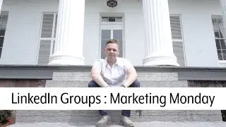 LinkedIn Groups - Marketing Monday
