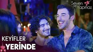 Ortamların aranılan adamı Ozan! | Seven Ne Yapmaz 1. Bölüm