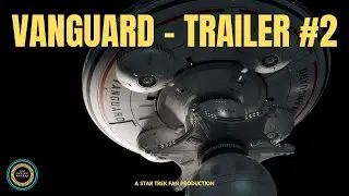 Vanguard - A Star Trek Fan Production - Trailer #2