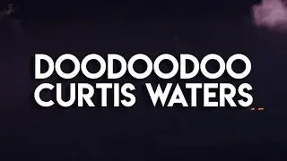 Curtis Waters - Doodoodoo [Lyrics]