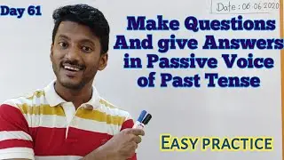 How to ask Questions and Give Answers in Active voice and Passive voice of Past Tense?