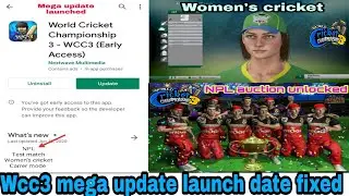 Wcc3 version 0.4 mega update launch with proof real time motion capture,NPL,women's cricket unlock l