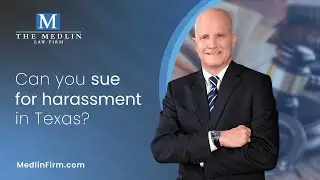 Can You Sue For Harassment In Texas? Attorney Explains | The Medlin Law Firm