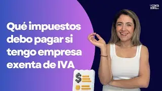 Qu&eacute; impuestos debo pagar si tengo empresa exenta de IVA
