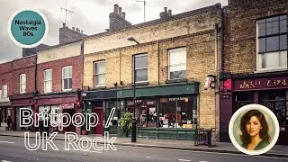 【Britpop / UK Rock】Nostalgia Waves 90s &ndash; Tomorrow&rsquo;s Anthem ｜Northern Skies