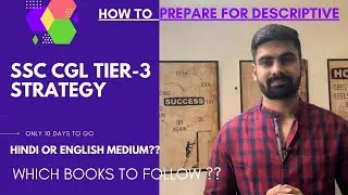 SSC CGL Tier-3 Descriptive Exam | Topper&rsquo;s  Strategy | Last 10 days Strategy | Best Books & Strategy