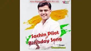Sachin Pilot Birthday Song