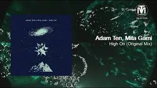 Adam Ten, Mita Gami - High On (Original Mix) [Crosstown Rebels]