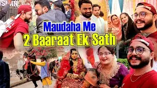Maudaha Me 2 Baaraat Ek Sath | मौदहा में बारात | Maudaha Vlog #shadivlog Akbar Ahmad