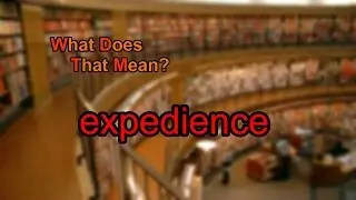 What does expedience mean?